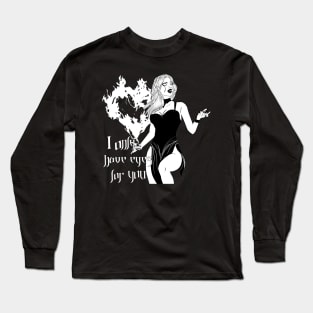 I only have eyes for you Long Sleeve T-Shirt